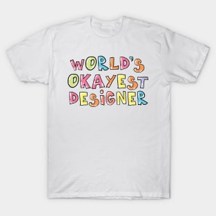 World's Okayest Designer Gift Idea T-Shirt